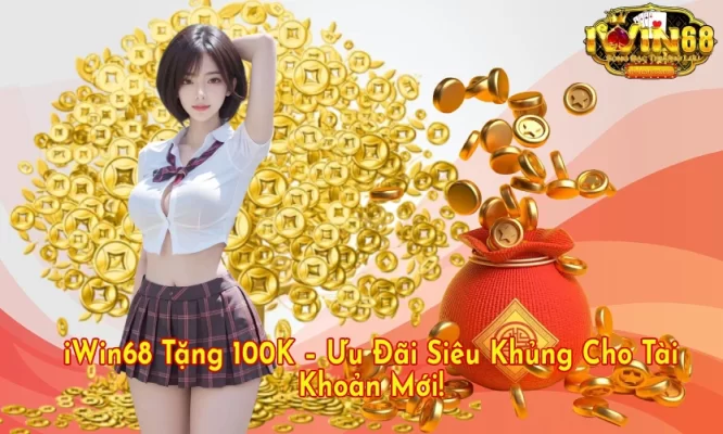iwin68clubtang100ktaikhoanmoi IWIN68 Club Link Tải Game IWIN Mới Nhất 2025 iWin68 Tặng 100K Ưu Đãi Siêu Khủng Cho Tài Khoản Mới